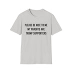 PLEASE BE NICE TO ME MY PARENTS ARE TRUMP SUPPORTERS