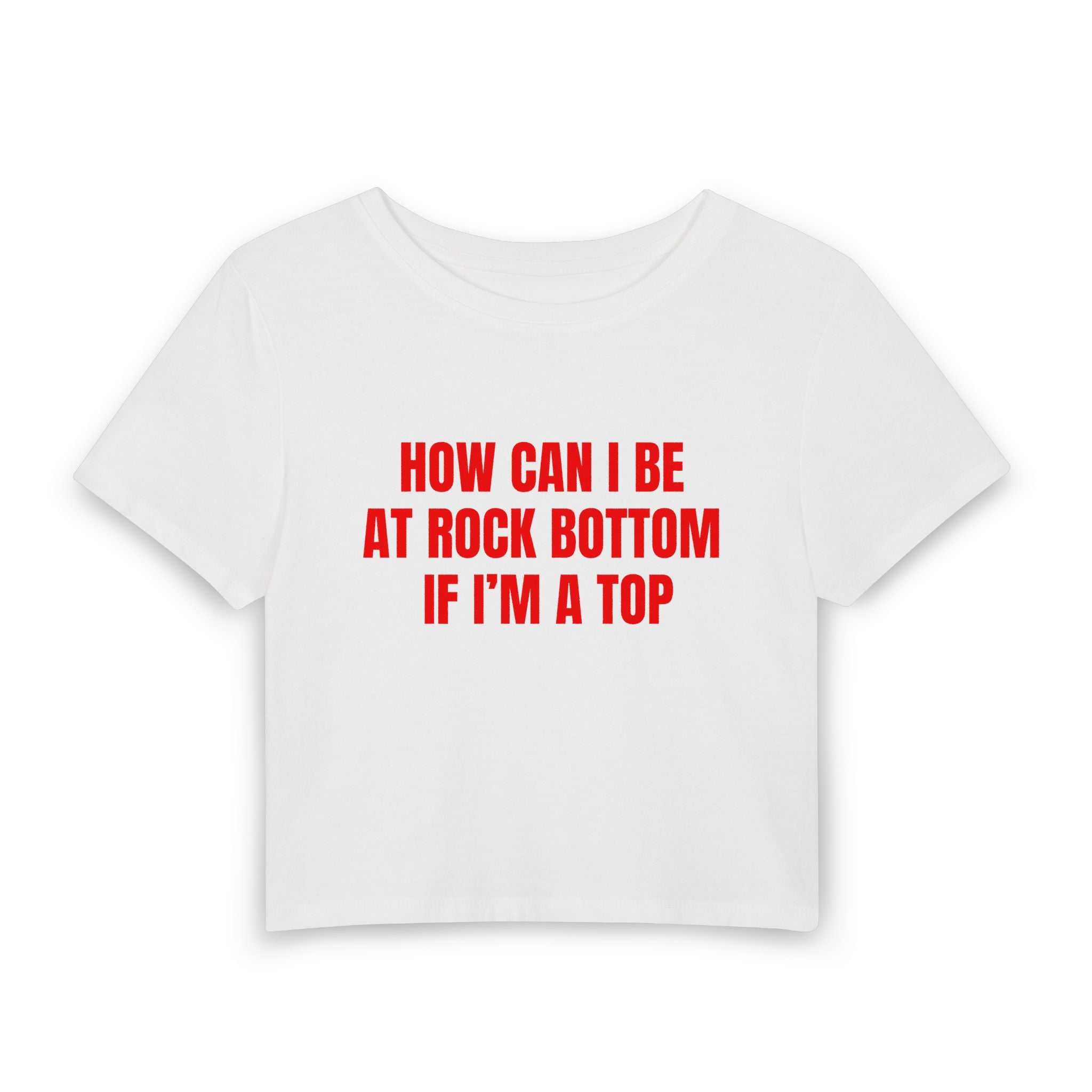 HOW CAN I BE AT ROCK BOTTOM IF I'M A TOP