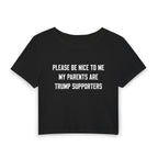 PLEASE BE NICE TO ME MY PARENTS ARE TRUMP SUPPORTERS
