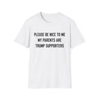 PLEASE BE NICE TO ME MY PARENTS ARE TRUMP SUPPORTERS