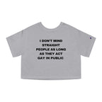 I DON'T MIND STRAIGHT PEOPLE AS LONG AS THEY ACT GAY IN PUBLIC