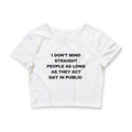 I DON'T MIND STRAIGHT PEOPLE AS LONG AS THEY ACT GAY IN PUBLIC