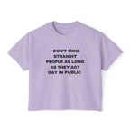 I DON'T MIND STRAIGHT PEOPLE AS LONG AS THEY ACT GAY IN PUBLIC