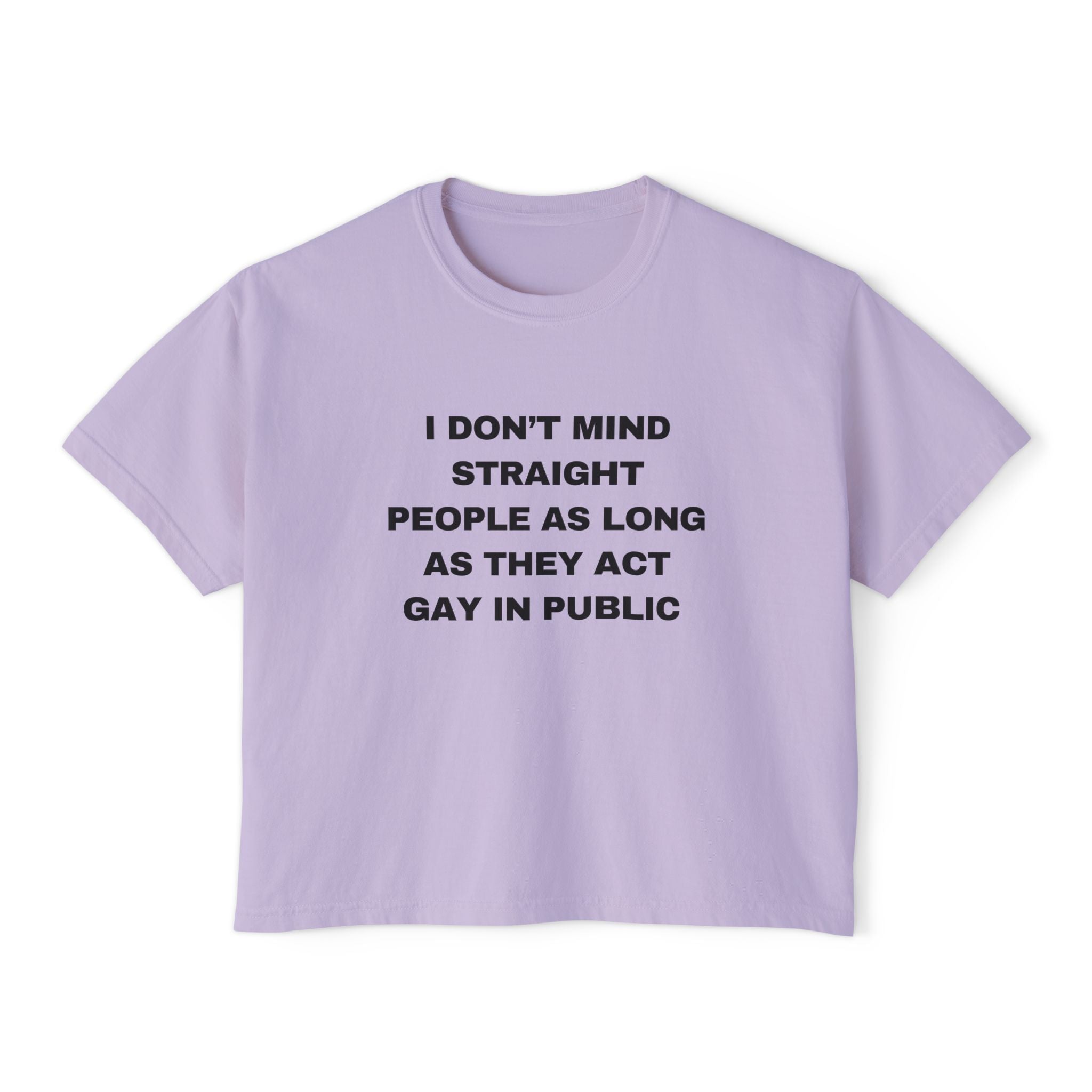 I DON'T MIND STRAIGHT PEOPLE AS LONG AS THEY ACT GAY IN PUBLIC