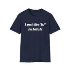 I put the 'bi' in bitch