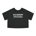 GAY RIGHTS? YEAH I'M GAY & ALWAYS RIGHT