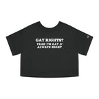 GAY RIGHTS? YEAH I'M GAY & ALWAYS RIGHT